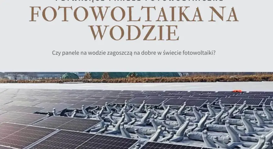 Pływające panele fotowoltaiczne na wodzie, rewolucja w świecie energii słonecznej.
