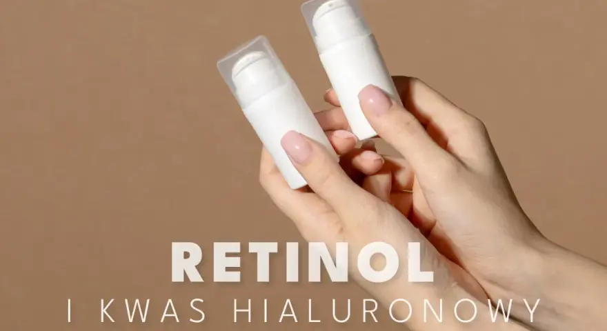 Dwie białe buteleczki z pompką, trzymane w dłoniach. Napis "RETINOL i KWAS HIALURONOWY" sugeruje, co to jest retinol i jego zastosowanie.