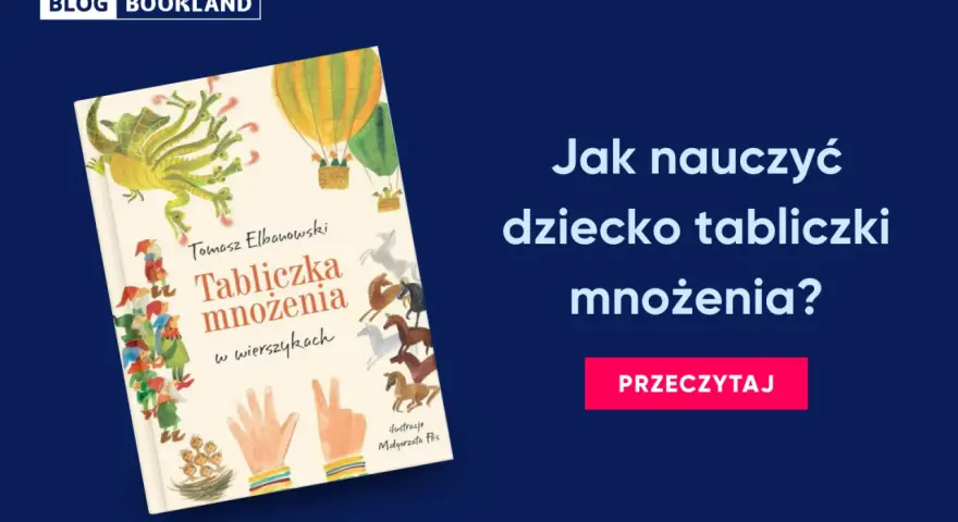 Książka "Tabliczka mnożenia w wierszykach" Tomasza Elbanowskiego to świetny sposób, jak nauczyć dziecko tabliczki mnożenia. Ilustracje zachęcają do nauki.
