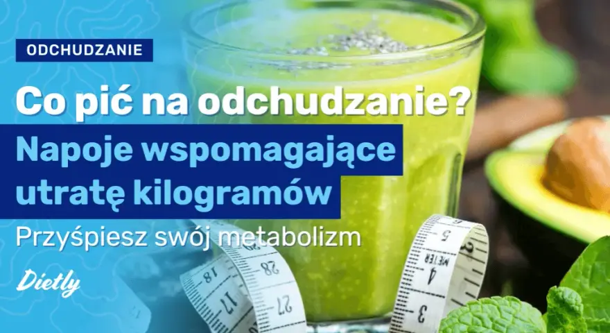 Skuteczne napoje odchudzające, które naprawdę pomagają w utracie wagi
