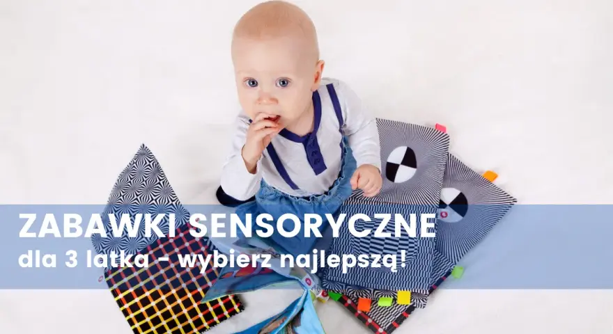 Zabawki sensoryczne dla 3 latki: Rozwój, TOP 7 i bezpieczeństwo