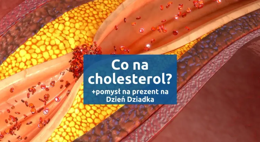 Przekrój naczynia krwionośnego z widocznym złogiem miażdżycowym i czerwonymi krwinkami. Napis: "Co na cholesterol? +pomysł na prezent na Dzień Dziadka".
