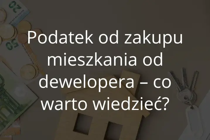 Czy kupno mieszkania od dewelopera trzeba zgłosić do urzędu skarbowego? Sprawdź, co musisz wiedzieć