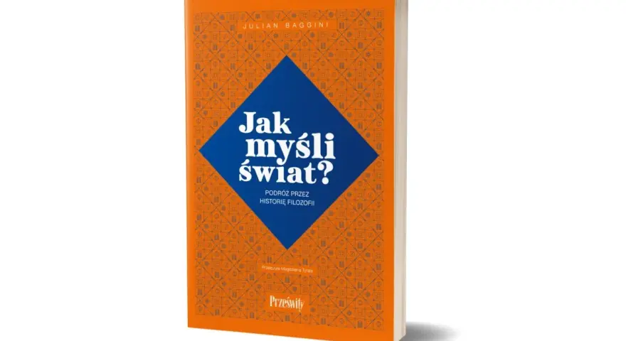Jak myśli świat?" Julian Baggini. Fascynujący reportaż podróżniczy przez historię filozofii, odkrywający różne sposoby myślenia o świecie.