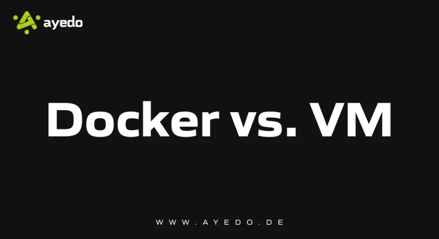 Vergleich: Docker vs. VM. Die Ayedo-Webseite zeigt den Titel "Docker vs. VM" auf schwarzem Hintergrund.