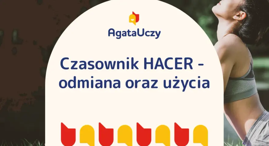 Czasownik HACER - odmiana i użycie. AgataUczy.