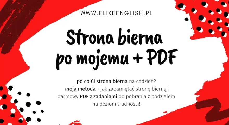 Strona bierna po mojemu + PDF. Darmowy PDF z zadaniami do pobrania, by zapamiętać stronę bierną!