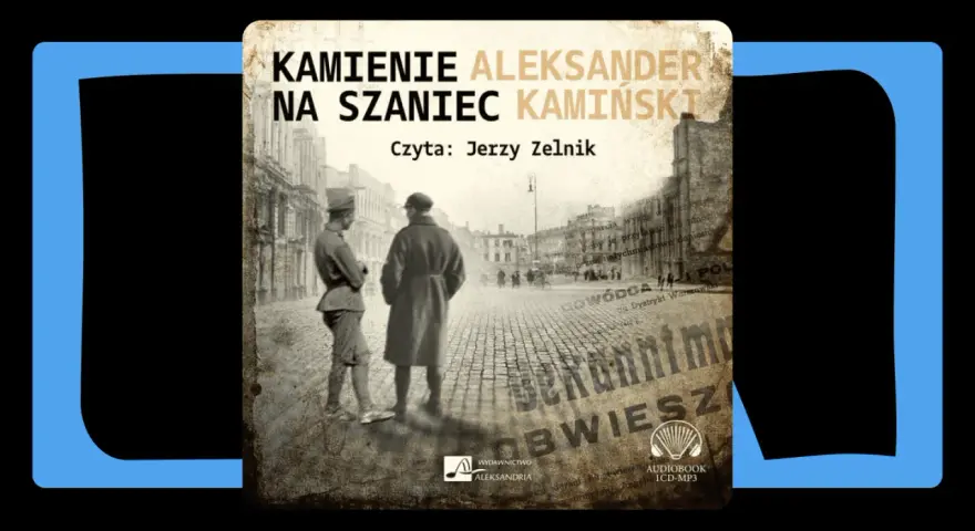 Okładka audiobooka "Kamienie na szaniec" Aleksandra Kamińskiego. Jerzy Zelnik czyta tę poruszającą historię.
