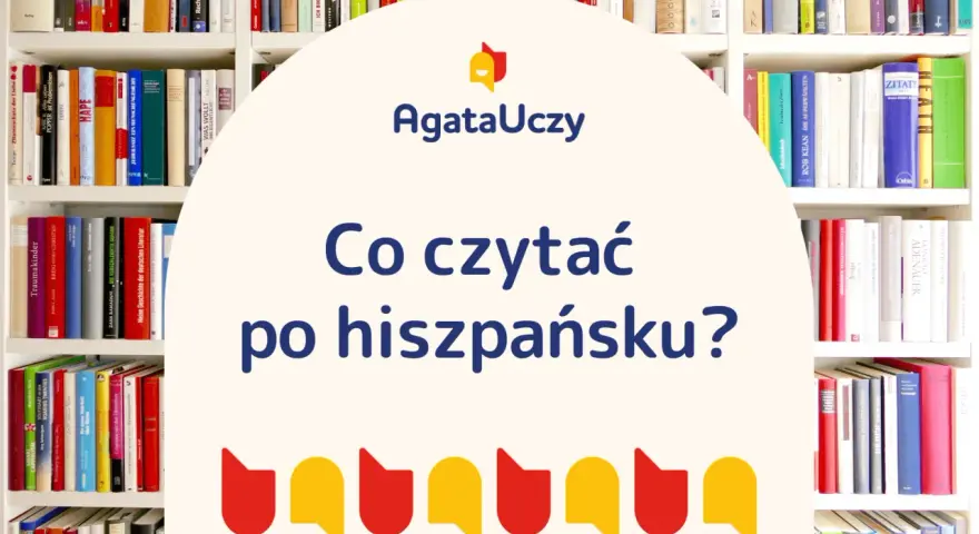 Półki pełne książek, a wśród nich wiele tytułów po hiszpańsku. Zastanawiasz się, co czytać po hiszpańsku?
