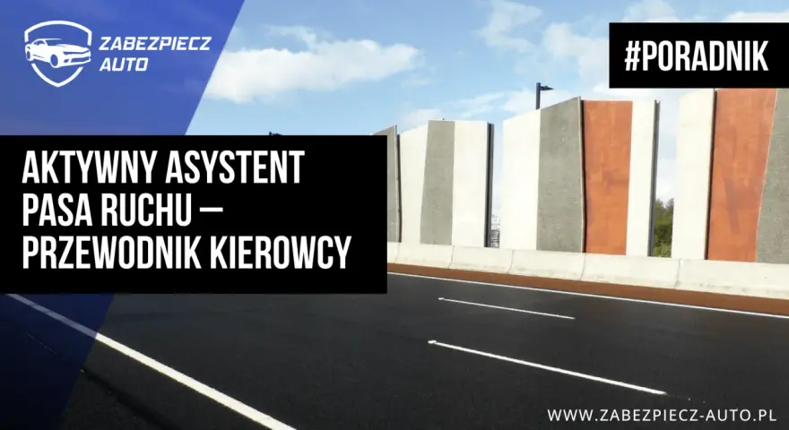 Aktywny asystent pasa ruchu – przewodnik kierowcy. Droga z nowoczesnymi barierami i chmurami na niebie. #PORADNIK