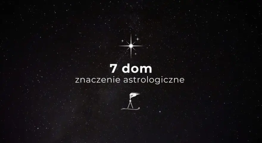 Gwiazdy na nocnym niebie, symbol gwiazdy, cyfra 7 i napis "7 dom znaczenie astrologiczne".