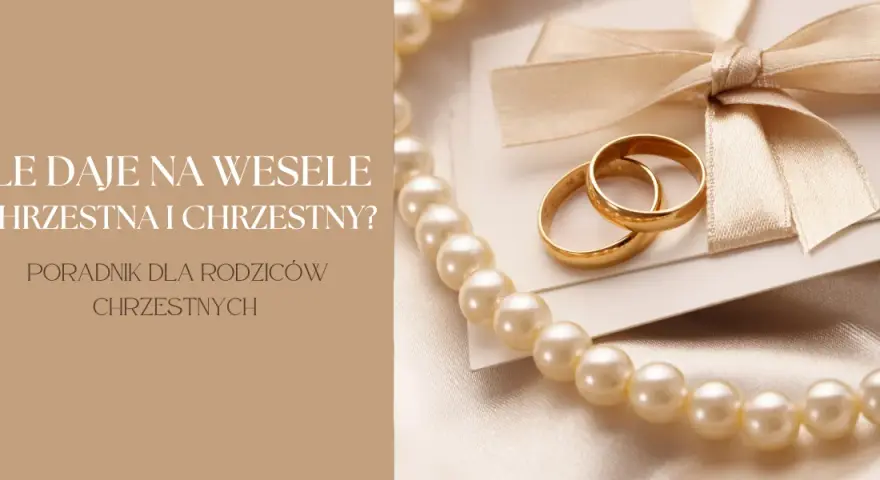 Ile chrzestna daje na wesele? Sprawdź widełki i uniknij gafy!
