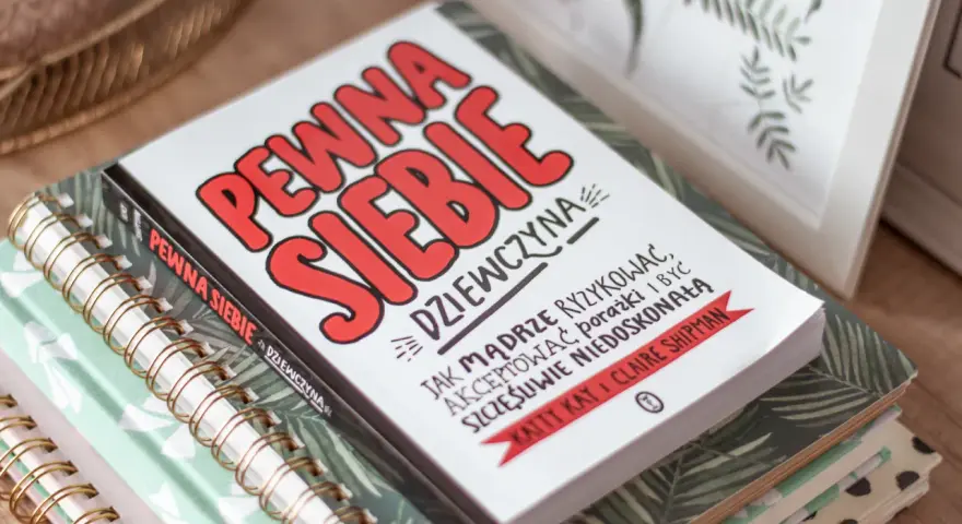 Jak stać się pewną siebie kobietą i pokonać swoje lęki