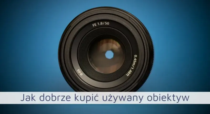 Używany obiektyw czy warto? Odkryj ryzyko i korzyści zakupu