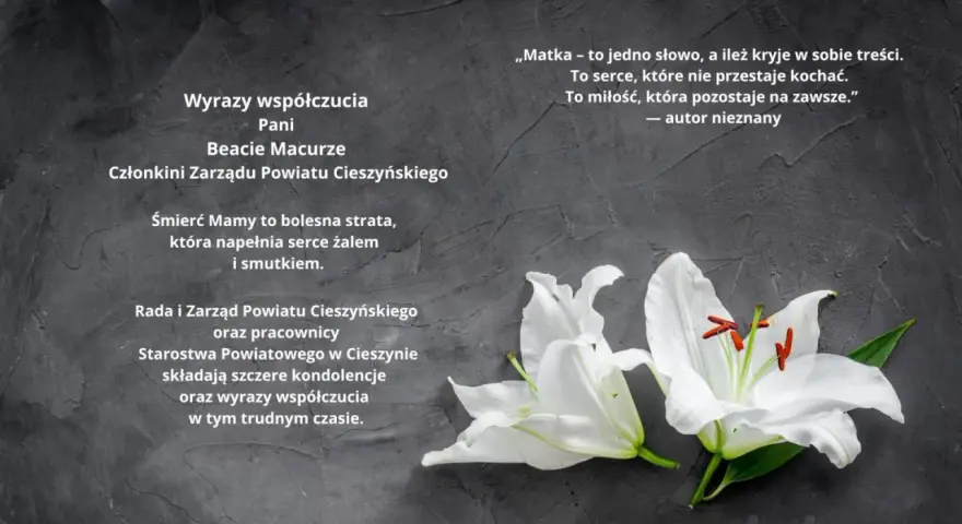 Wyrazy współczucia dla Pani Beaty Macurze. Rada i Zarząd Powiatu Cieszyńskiego składają kondolencje w trudnym czasie po stracie dziecka.