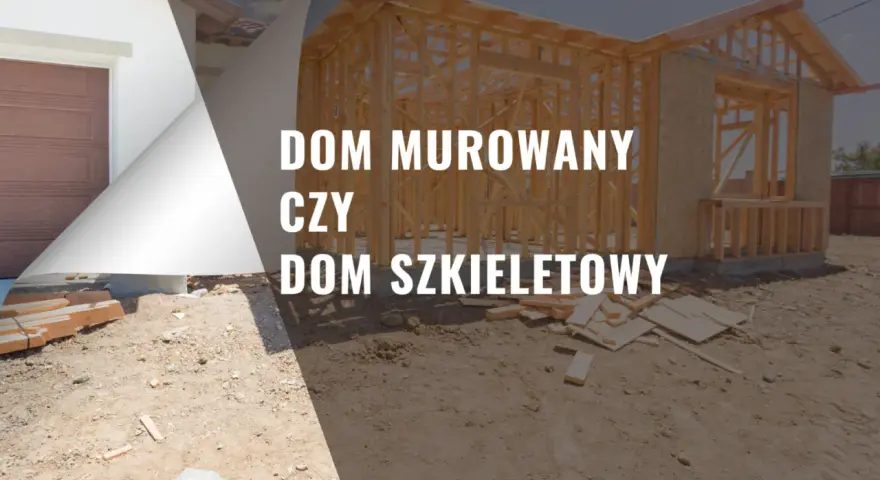 Dom szkieletowy czy murowany - co wybrać, by uniknąć kosztów?