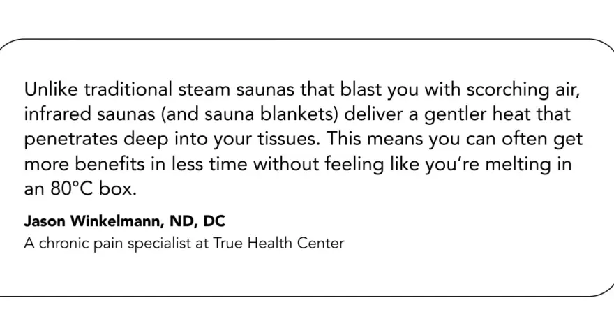 Discover the infrared body wrap benefits: gentler heat penetrates tissues for more benefits in less time, unlike scorching steam saunas.