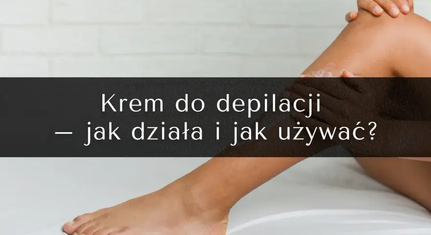 Krem do depilacji - jak działa i jak go używać? Skóra nogi z nałożonym kremem.