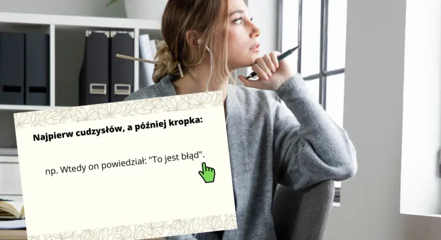 Młoda kobieta zamyślona, obok niej plansza z zasadą interpunkcji: "Najpierw cudzysłów, a później kropka", np. Wtedy on powiedział: "To jest błąd".