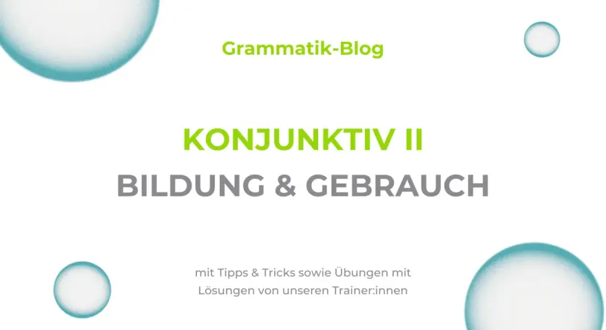 Grammatik-Blog: KONJUNKTIV II - Bildung & Gebrauch. Mit Tipps, Tricks und Übungen, die man sich wünschen würde.