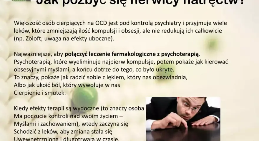 Jak pozbyć się nerwicy natręctw? Tekst opisuje leczenie OCD, łącząc farmakoterapię z psychoterapią, która pomaga radzić sobie z lękiem i obsesyjnymi myślami.