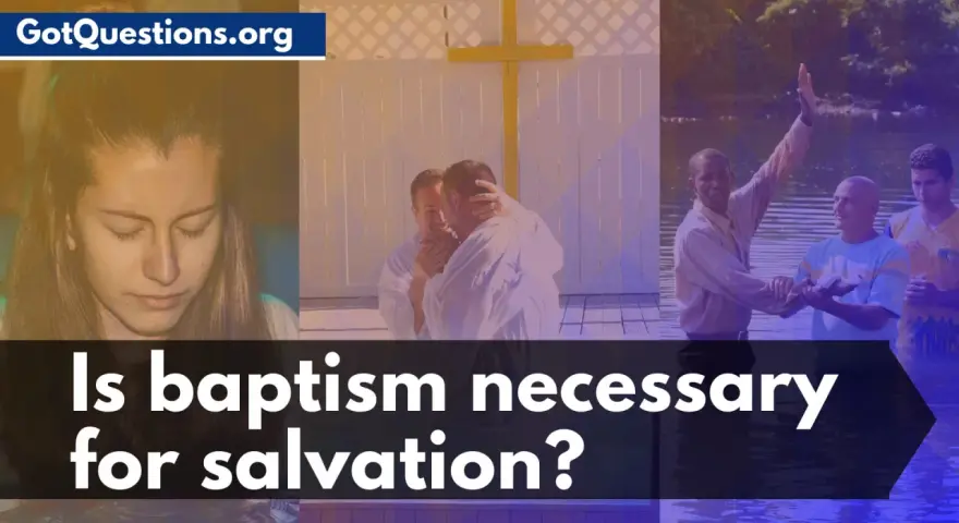 A young woman's contemplative face, a baptism by immersion, and a man raising his hand in worship. The text asks: Is baptism necessary for salvation?