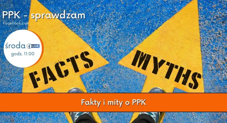 PPK - sprawdzam. Dwie strzałki: "FACTS" i "MYTHS". Gdzie jest haczyk w PPK? Odpowiedzi w środę o 11:00.