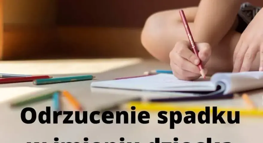 Odrzucenie spadku przez małoletniego - pytania, które zada sąd