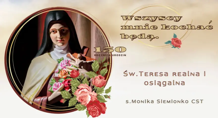 Obraz przedstawia figurę św. Teresy od Dzieciątka Jezus z krzyżem i różami. Tekst głosi: "Wszyscy mnie kochać będą.