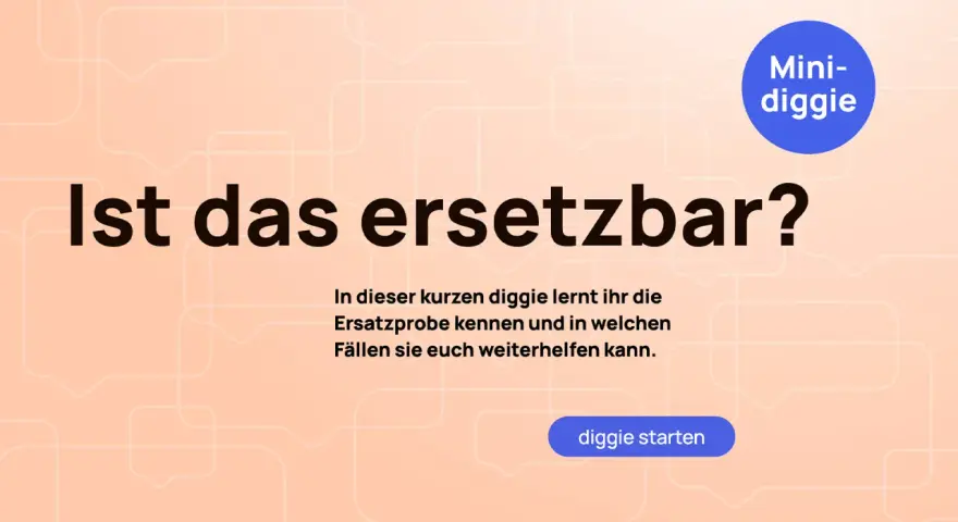 Ist das ersetzbar? In dieser kurzen diggie lernt ihr die Ersatzprobe kennen.