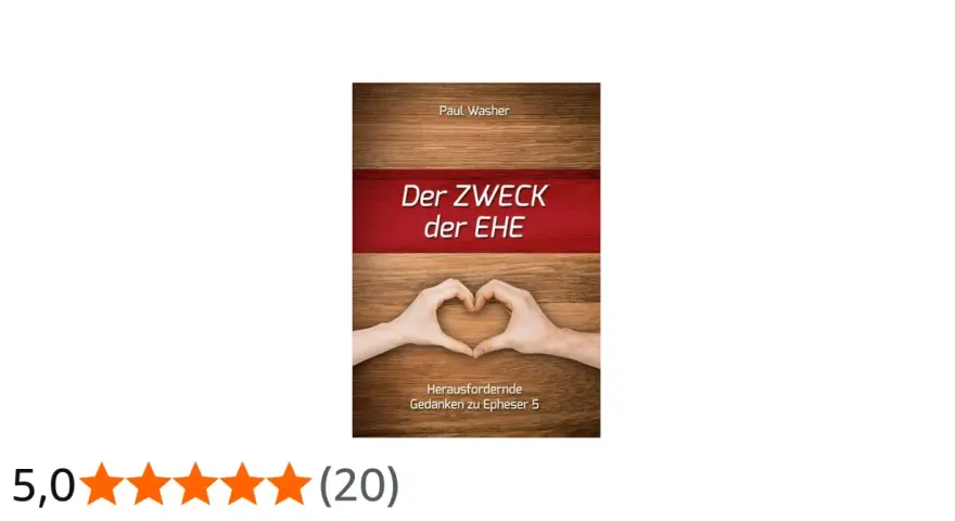 Buchcover "Der Zweck der Ehe" von Paul Washer mit Händen, die ein Herz formen. Gedanken zu Epheser 5.