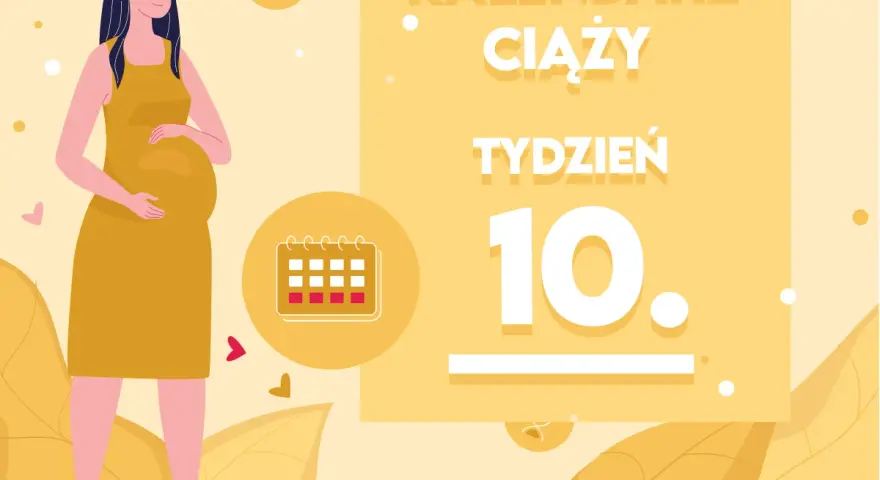 Kobieta w żółtej sukience, w 10 tygodniu ciąży, trzyma dłoń na brzuchu. Obok kalendarz i napis "Kalendarz ciąży tydzień 10".