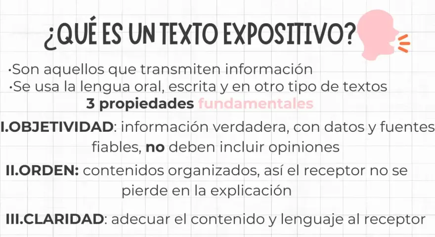 Texto expositivo: información objetiva, ordenada y clara. Sus características son la veracidad, la organización y la adecuación al receptor.
