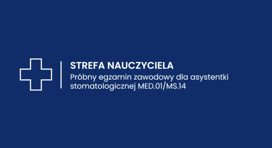 Strefa Nauczyciela: próbne egzaminy zawodowe online dla asystentki stomatologicznej.