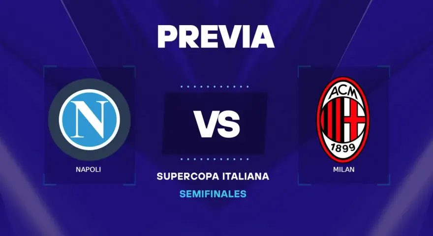Previa de la Supercopa Italiana: Napoli vs Milan. Se aproxima un duelo emocionante con las alineaciones de Napoli contra AC Milan.