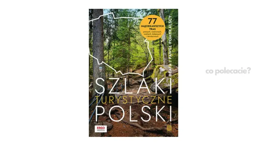 Okładka książki "Szlaki turystyczne Polski" z leśnym krajobrazem i mapą kraju. Idealna dla miłośników aktywnego wypoczynku.