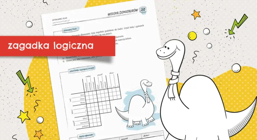 Podchwytliwe zagadki dla dzieci 10-12 lat z dinozaurami. Rozwiąż logiczną łamigłówkę i poznaj mieszkańców Wioski Dinozaurów!