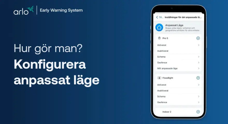 Konfigurera anpassade lägen för din Arlo-kamera. Lär dig hur du koppla Arlo till Verisure för att skapa unika scheman och geofence-inställningar.