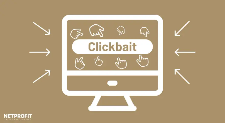 Pfeile ziehen den Blick auf einen Monitor mit der Aufschrift "Clickbait". Viele Mauszeiger laden zum Klicken ein.