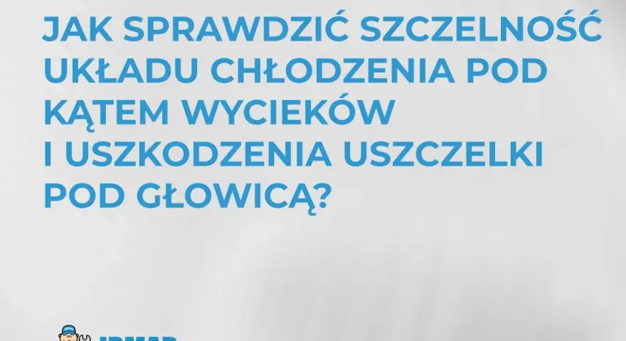 Jak sprawdzić czy chłodnica jest zatkana i czy układ chłodzenia jest szczelny? Logo IRMAR.