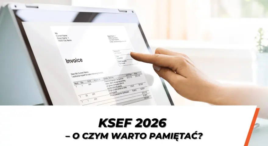 Faktura VAT w Polsce: KSeF 2026, wzór i jak uniknąć błędów?