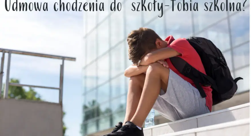Lęk przed szkołą? Fobia szkolna: Kompletny poradnik dla rodziców