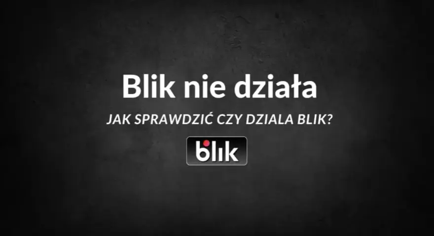 Dlaczego BLIK nie doszedł? Oto najczęstsze przyczyny problemów