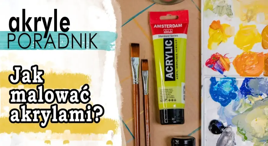 Malowanie akrylami: Przewodnik dla początkujących krok po kroku