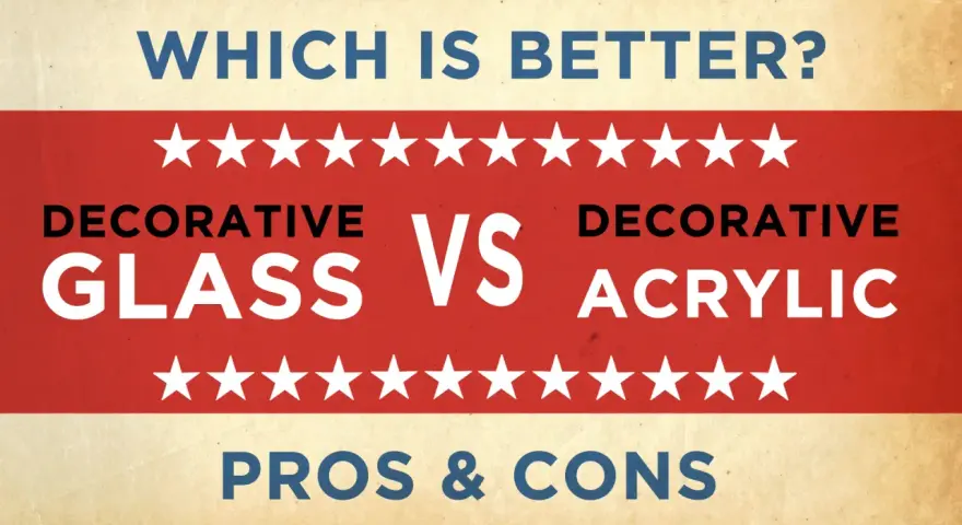 Decorative glass vs. acrylic pros & cons. Discover the acrylic advantages for your next project.