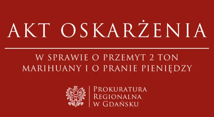 Akt oskarżenia w sprawie przemytu 2 ton marihuany i prania pieniędzy, Prokuratura Regionalna w Gdańsku.