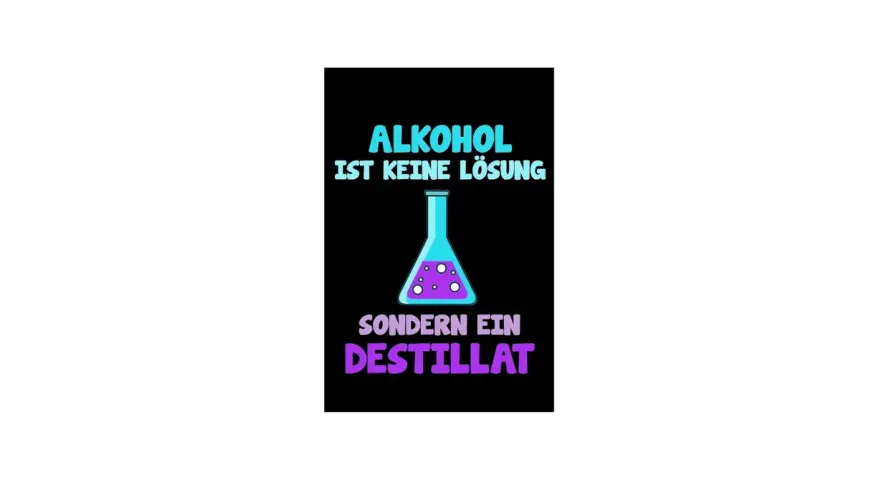 Ein Erlenmeyerkolben mit lila Blasen, der den Prozess des Alkohol destillieren symbolisiert. Der Text lautet: "Alkohol ist keine Lösung, sondern ein Destillat.