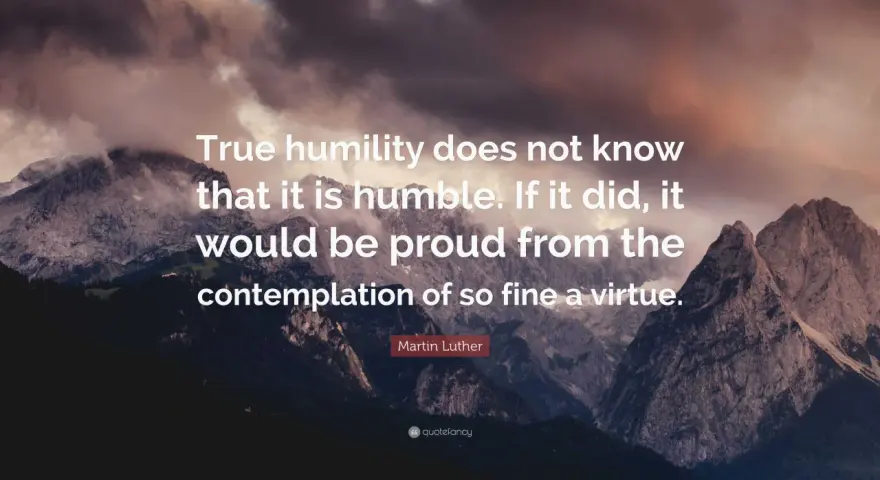 Majestic mountains under a dramatic sky. Text reads: "True humility does not know that it is humble. If it did, it would be proud from the contemplation of so fine a virtue." - Martin Luther.