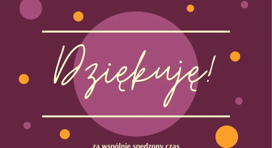 Dziękuję!" napisane odręcznie na tle z kółkami. Wyrazy wdzięczności za wspólnie spędzony czas.