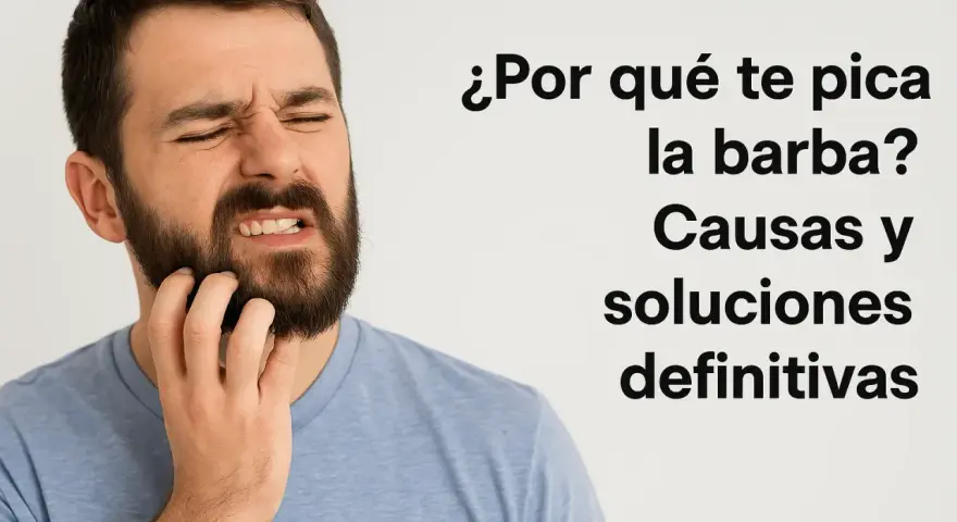Hombre con barba rascándose la mejilla, con expresión de molestia. El texto pregunta "¿Por qué te pica la barba?".